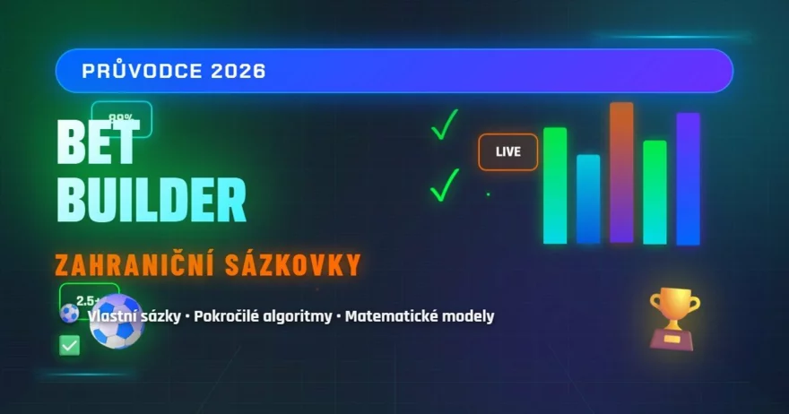 Bet Builder u zahraničních sázkových kanceláří! ⚽ Kompletní průvodce pro rok 2026 ✅