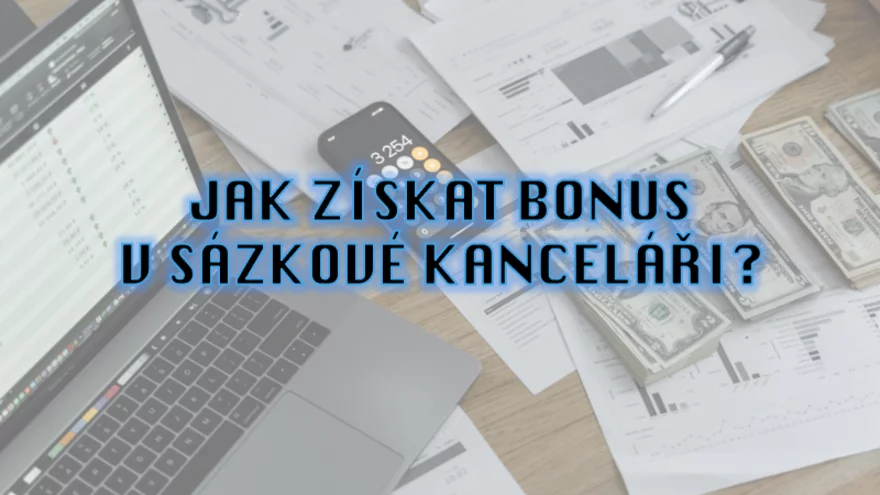 Jak získat bonus v sázkové kanceláři?