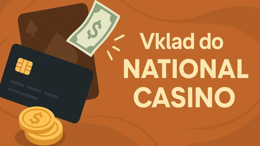 Vklad do National Casino – návod a metody 💸