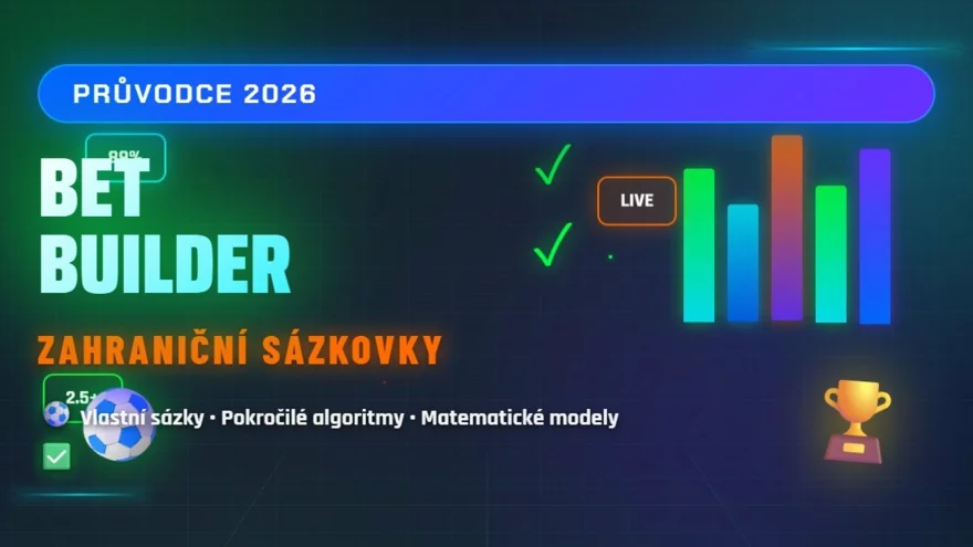 Bet Builder u zahraničních sázkových kanceláří! ⚽ Kompletní průvodce pro rok 2026 ✅