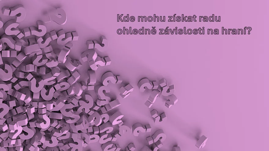 Kde mohu získat radu ohledně závislosti na hraní?