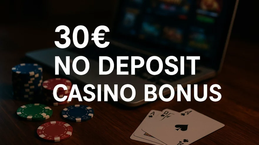 30€ no deposit casino bonus – Kde získat 30 € bonus bez vkladu v online casinu