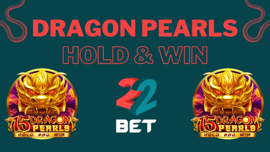 Vyzkoušejte Dragon Pearls: Hold & Win s Jackpotem v Casinu 22Bet!