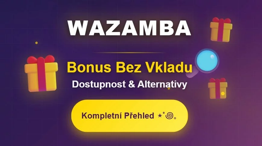 Wazamba bonus bez vkladu 🎁 Dostupnost a případné alternativy 🔎